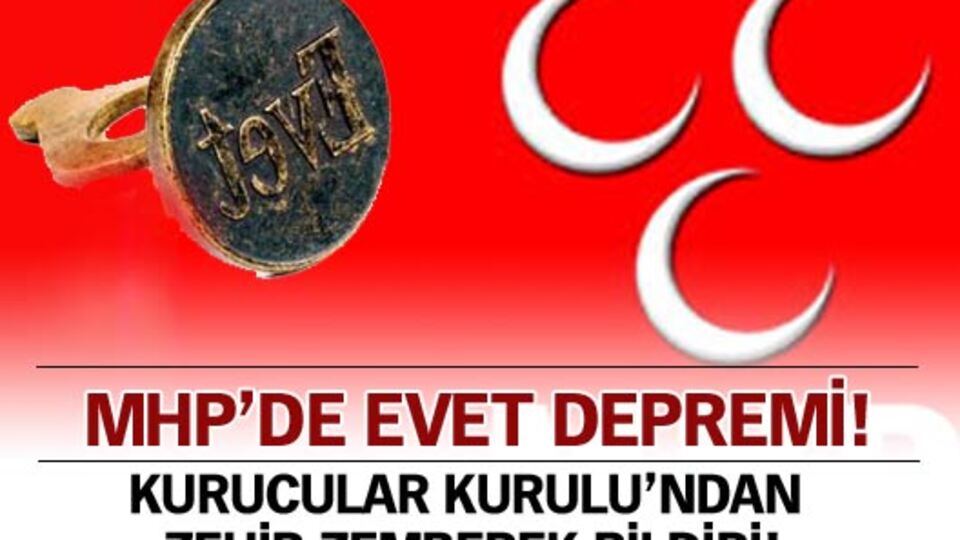 MHP'de 'Evet' depremi!