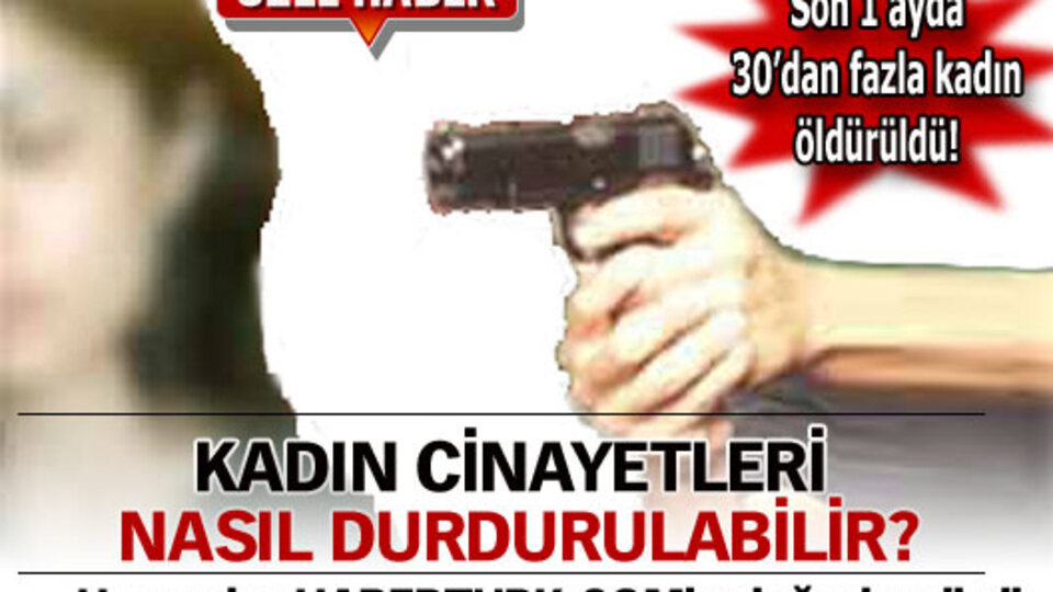 Son bir ayda 30'dan fazla kadın öldürüldü!
