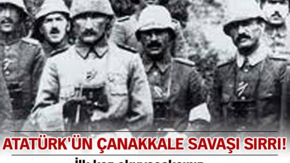 Atatürk'ün Çanakkale Savaşı sırrı!