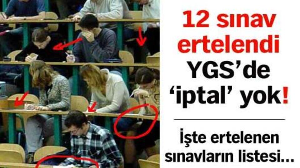 12 sınav ertelendi YGS'de 'iptal' yok