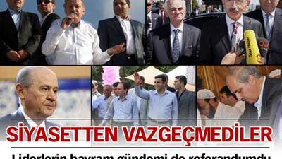 Liderler siyaseti bırakmadı