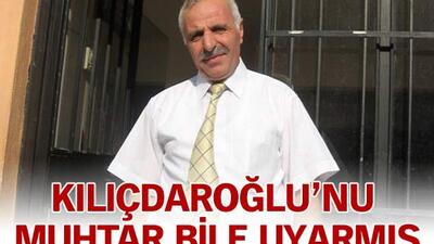 Kılıçdaroğlu'nu muhtar bile uyarmış