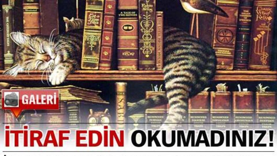 İtiraf edin okumadınız!