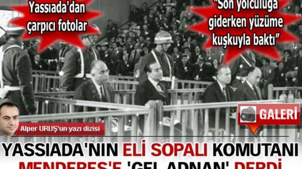 Menderes'e 'Gel Adnan' derdi
