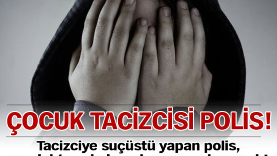 Çocuk tacizcisi polis çıktı!