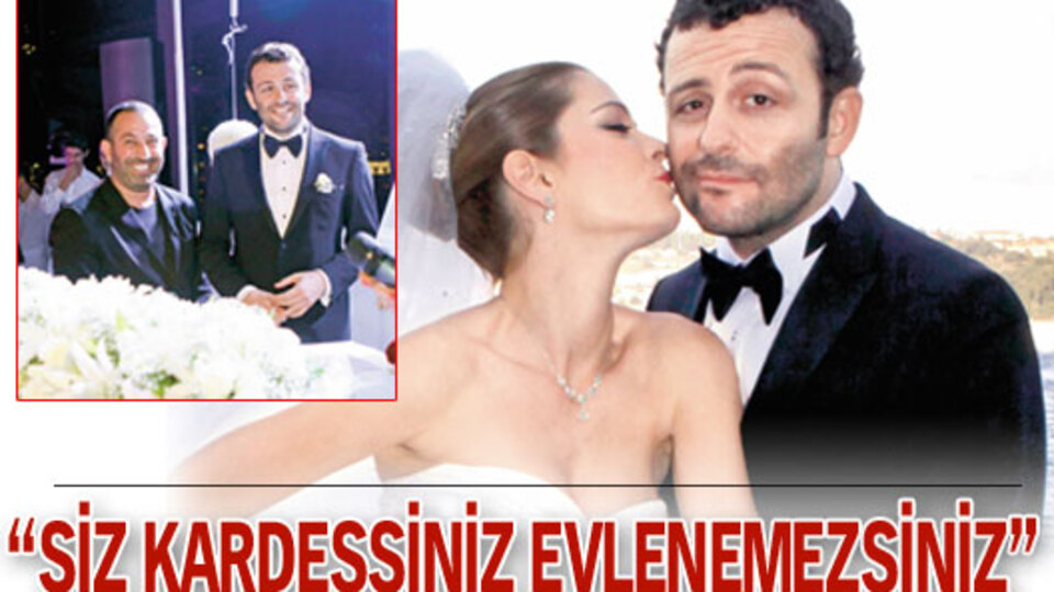 "Siz kardeşsiniz, evlenemezsiniz"