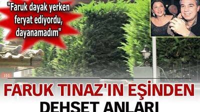 Sanatçı Faruk Tınaz'ın eşi dehşet anlarını anlattı