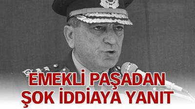 Emekli paşadan şok iddiaya yanıt
