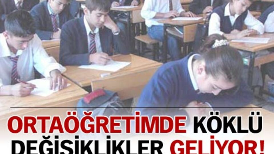 Ortaöğretimde köklü değişiklikler geliyor!