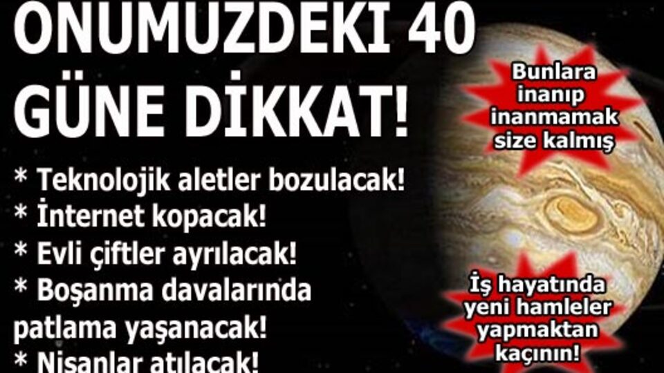 Önümüzdeki 40 güne dikkat!