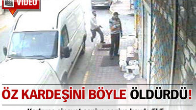 Öz kardeşini böyle öldürdü! VİDEO