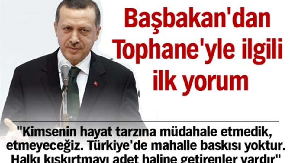 Başbakan'dan Tophane'yle ilgili ilk yorum