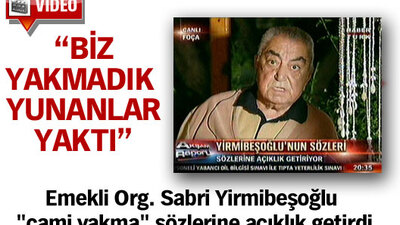 "Biz yakmadık Yunanlar yaktı"