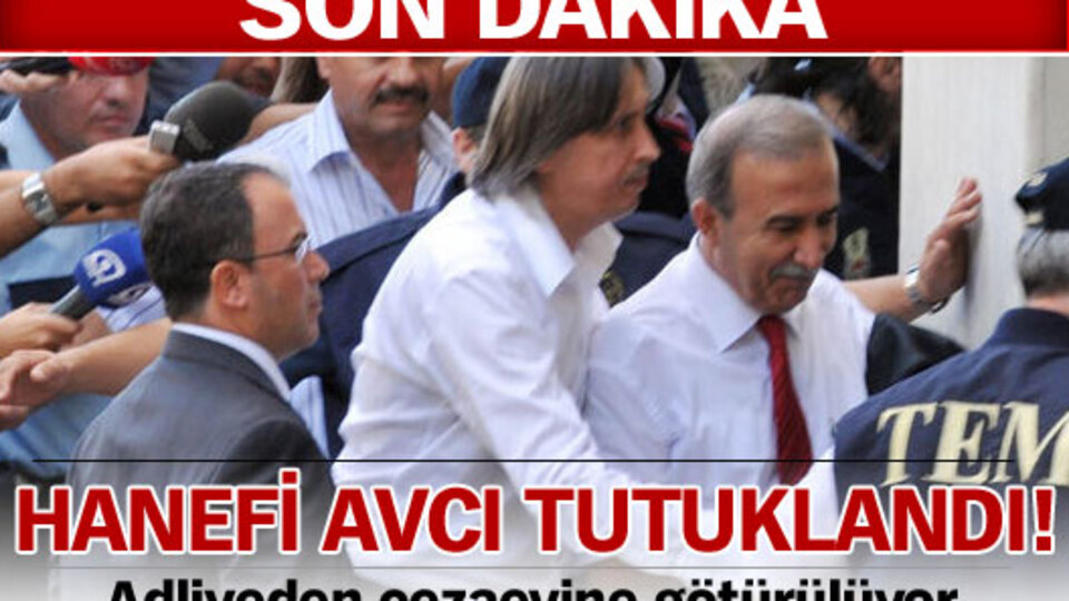 Hanefi Avcı tutuklandı