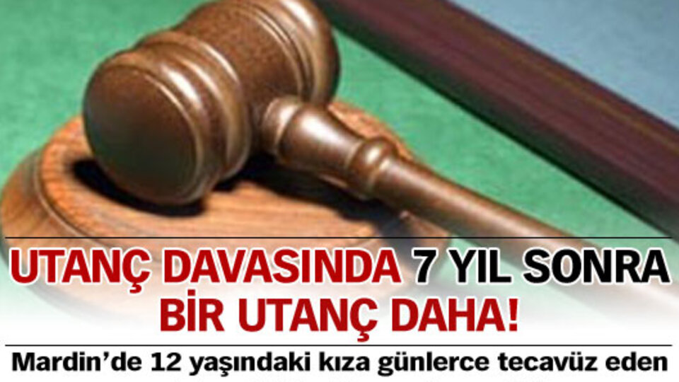 Utanç davasının 7. yılında bir utanç daha!