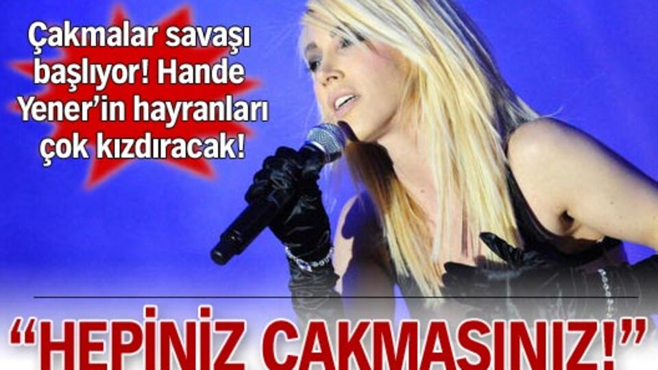 "Hepiniz çakmasınız"