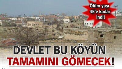 Kanserli köy toprakla kapatılacak!