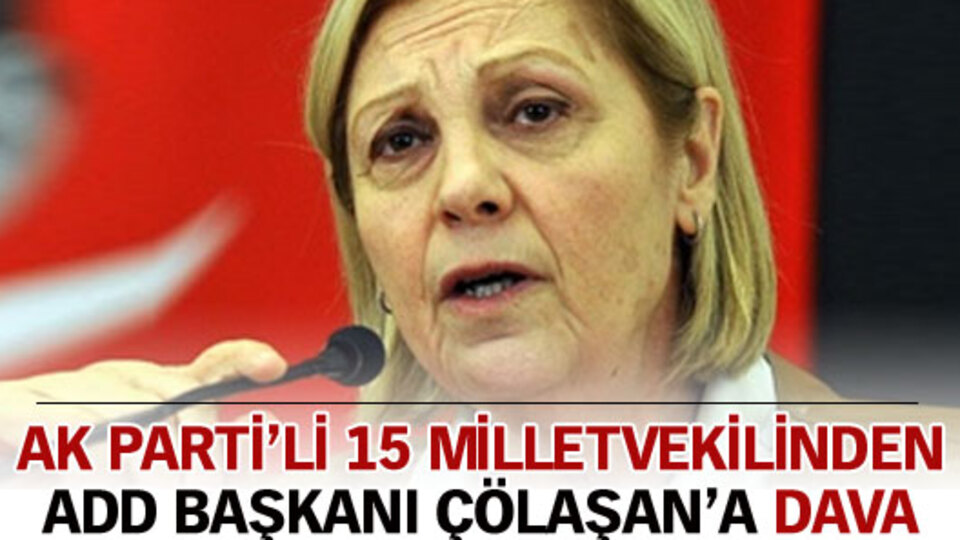 AK Partili 15 milletvekilinden Çölaşan'a dava