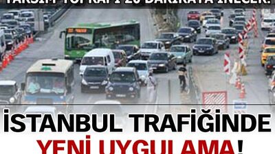 İstanbul trafiğinde yeni uygulama!