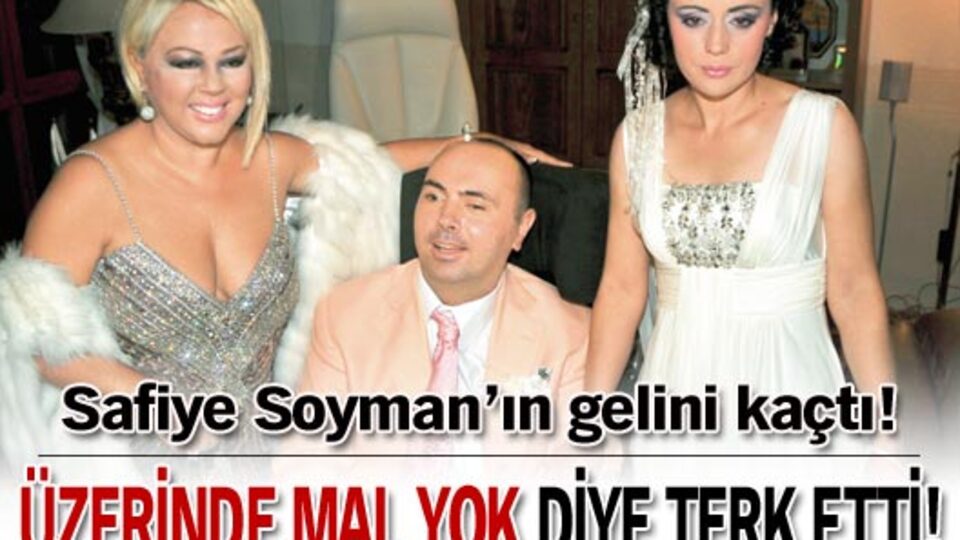 Safiye Soyman'ın gelini kaçtı
