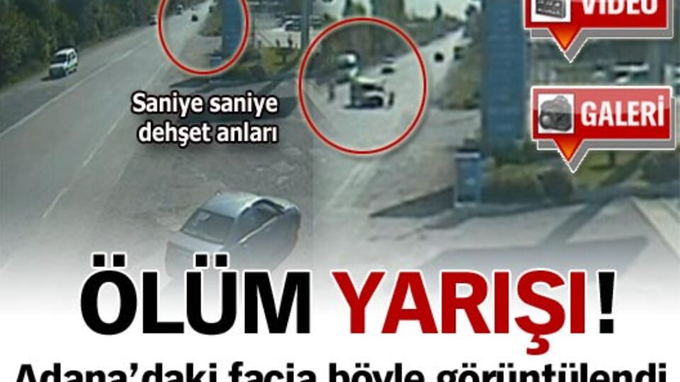 Ölüm yarışı! Adana'daki facia böyle görüntülendi