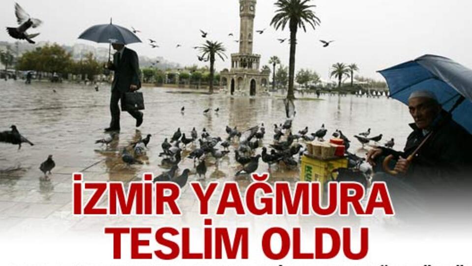 İzmir yağmura teslim oldu