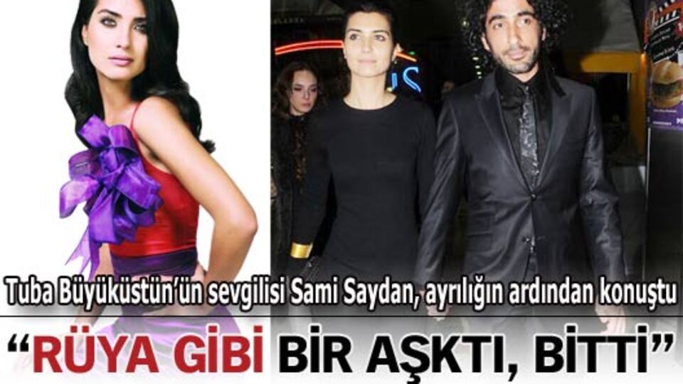 "Rüya gibi bir aşktı, bitti"