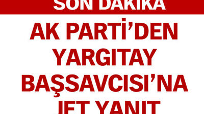Yargıtay Başsavcısı'na AK Parti'den jet yanıt