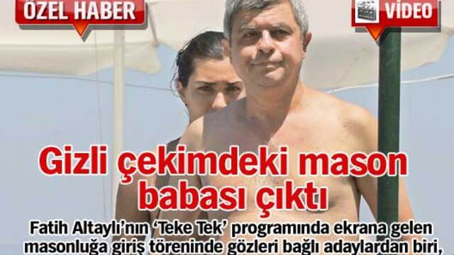 Gizli çekimdeki mason, babası çıktı
