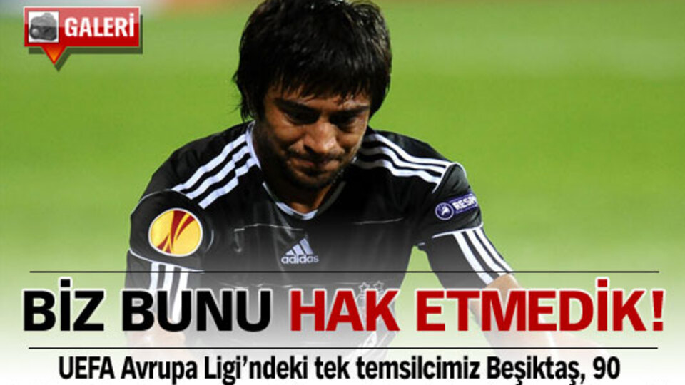 Biz bunu hak etmedik!