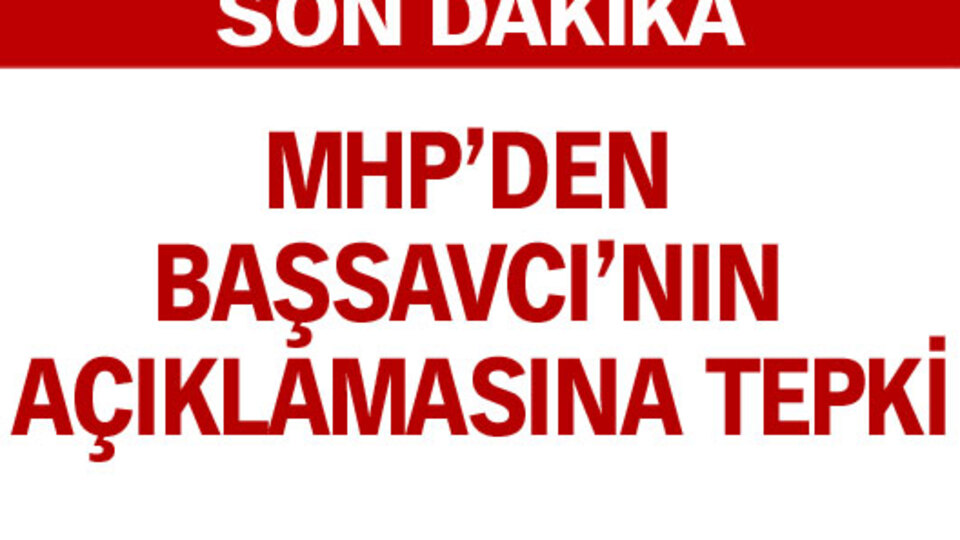 MHP'den Başsavcı'ya tepki