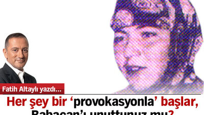 Her şey bir 'provokasyonla' başlar, Babacan'ı unuttunuz mu?