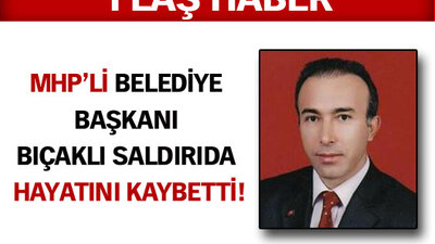 MHP'li Belediye Başkanı öldürüldü