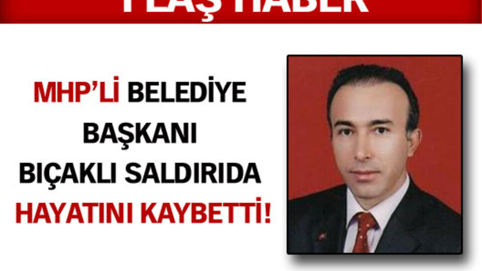 MHP'li Belediye Başkanı öldürüldü