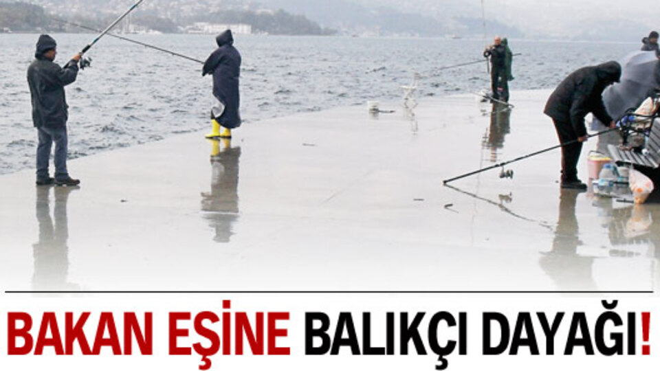 Bakan eşine olta dayağı