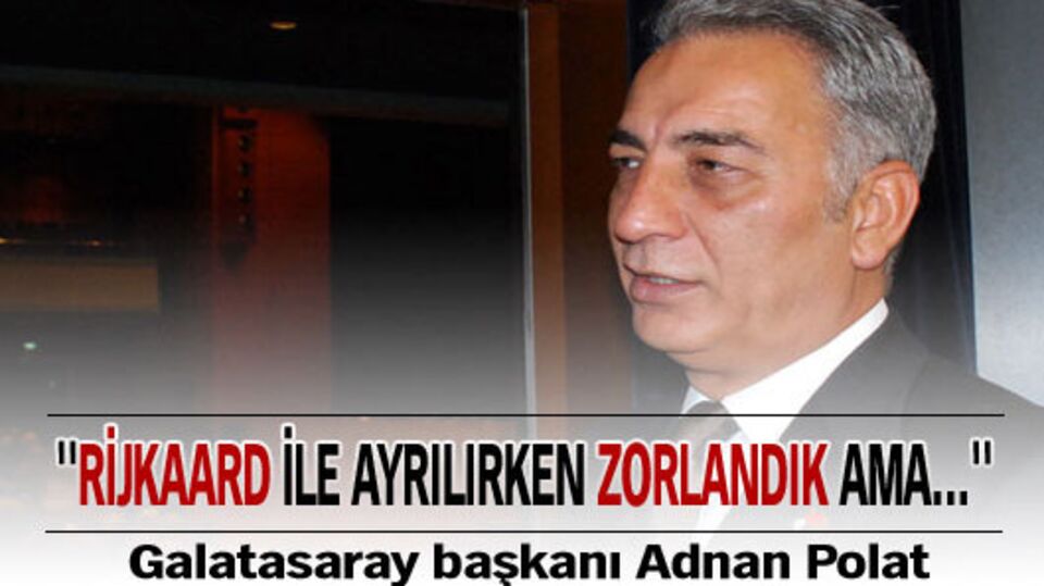 ''Rijkaard ile ayrılırken...''