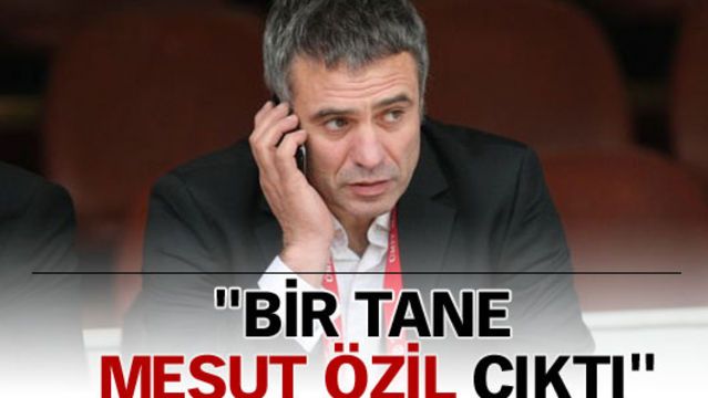 "Bir tane Mesut Özil çıktı"