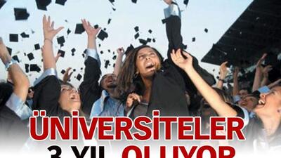 Üniversiteler 3 yıl oluyor...