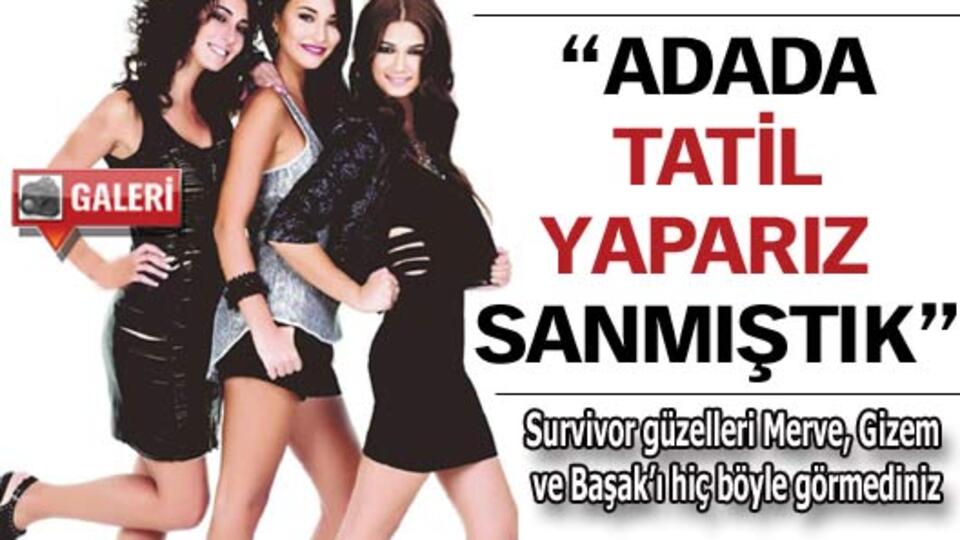 "Adada tatil yaparız sanmıştık" GALERİ