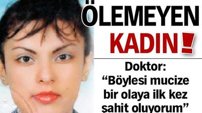 Ölemeyen kadın!