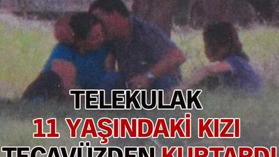 11 yaşındaki kızı 'tecavüzden' telekulak kurtardı