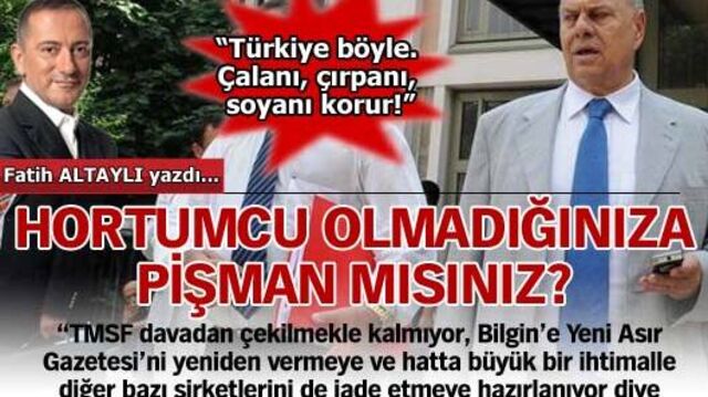 Hortumcu olmadığınıza pişman mısınız?