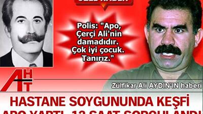 Güven Hastanesi soygununda keşfi Apo yaptı