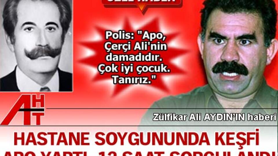 Güven Hastanesi soygununda keşfi Apo yaptı