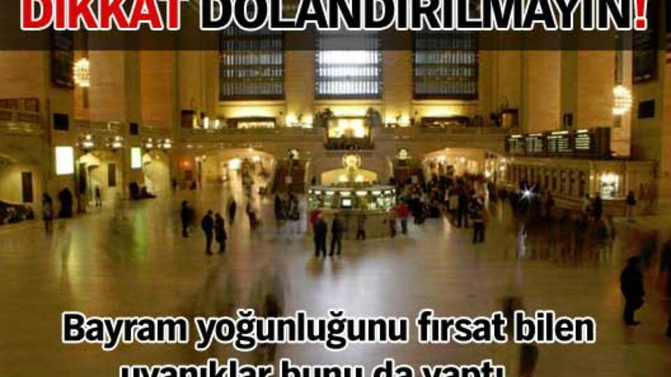 Dikkat dolandırılmayın!
