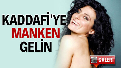 Kaddafi'ye manken gelin!