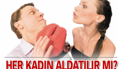 Her kadın aldatılır mı?
