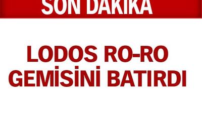 Lodos Ro-Ro gemisini batırdı