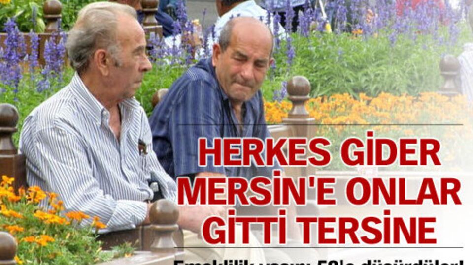 Herkes gider Mersin'e onlar gitti tersine