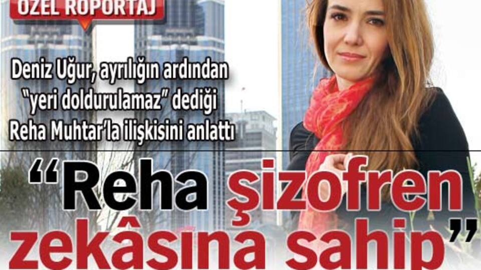 "Reha şizofren zekâsına sahip"